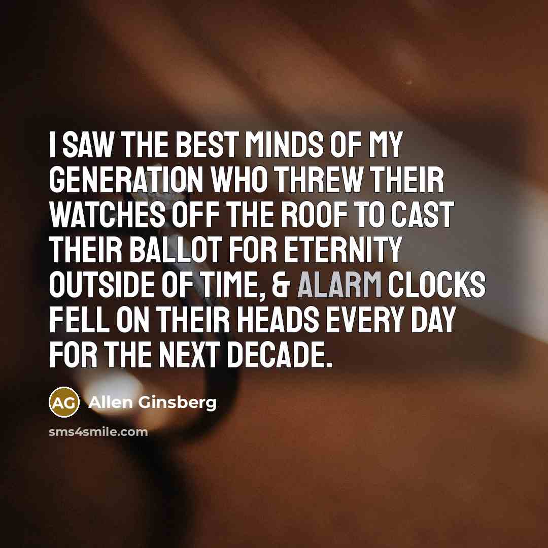 “I saw the best minds of my generation who threw…” quote by Allen Ginsberg