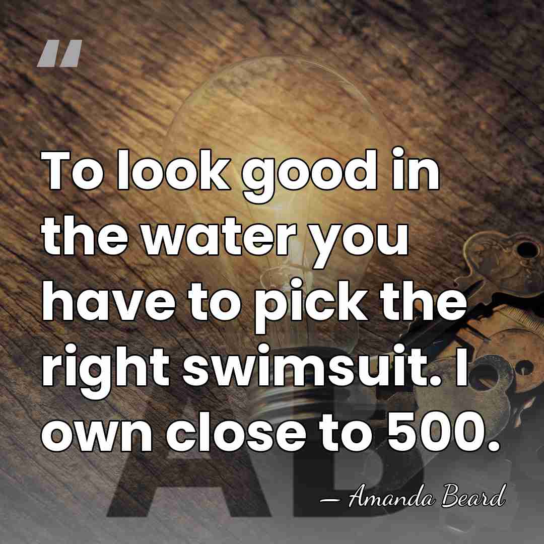 To look good in the water you have to pick the right&hellip; - Amanda Beard