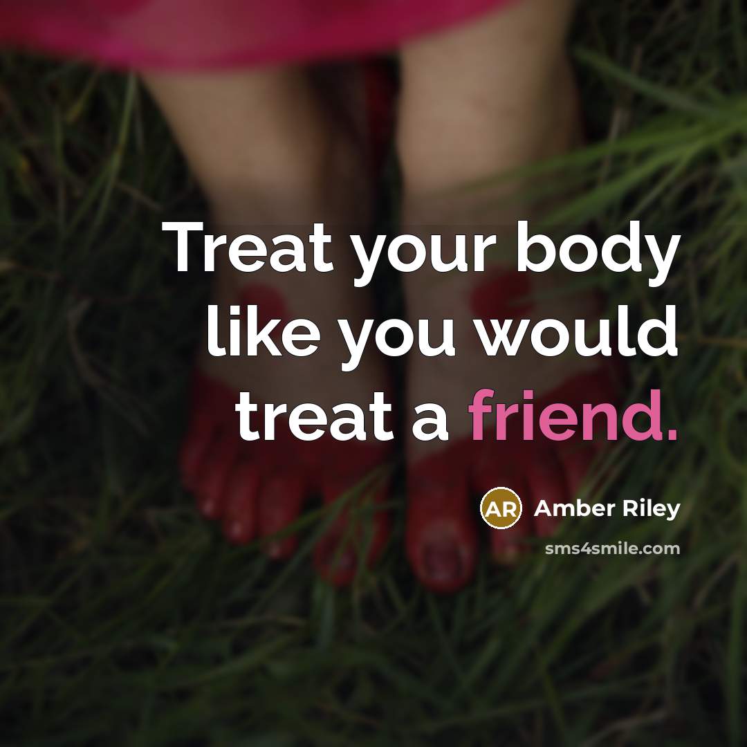 “Treat your body like you would treat a friend.…” quote by Amber Riley