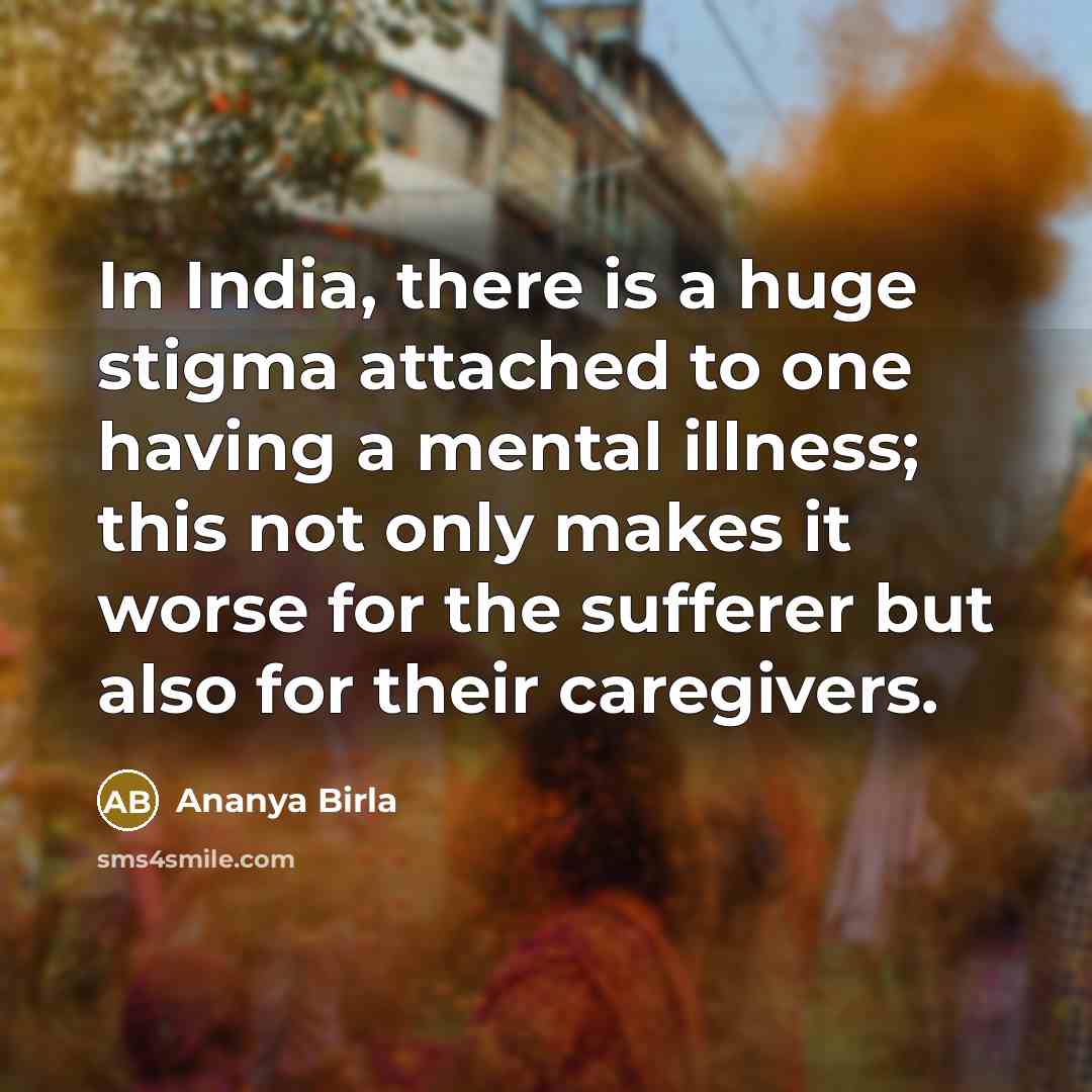 “In India, there is a huge stigma attached to one…” quote by Ananya Birla