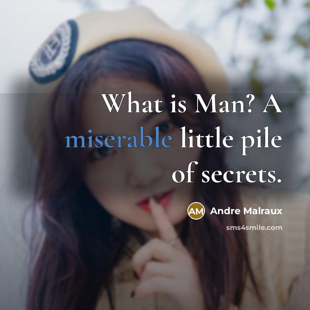 “What is Man? A miserable little pile of secrets.…” quote by Andre Malraux