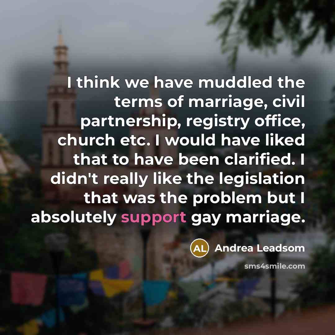 “I think we have muddled the terms of marriage, civil…” quote by Andrea Leadsom