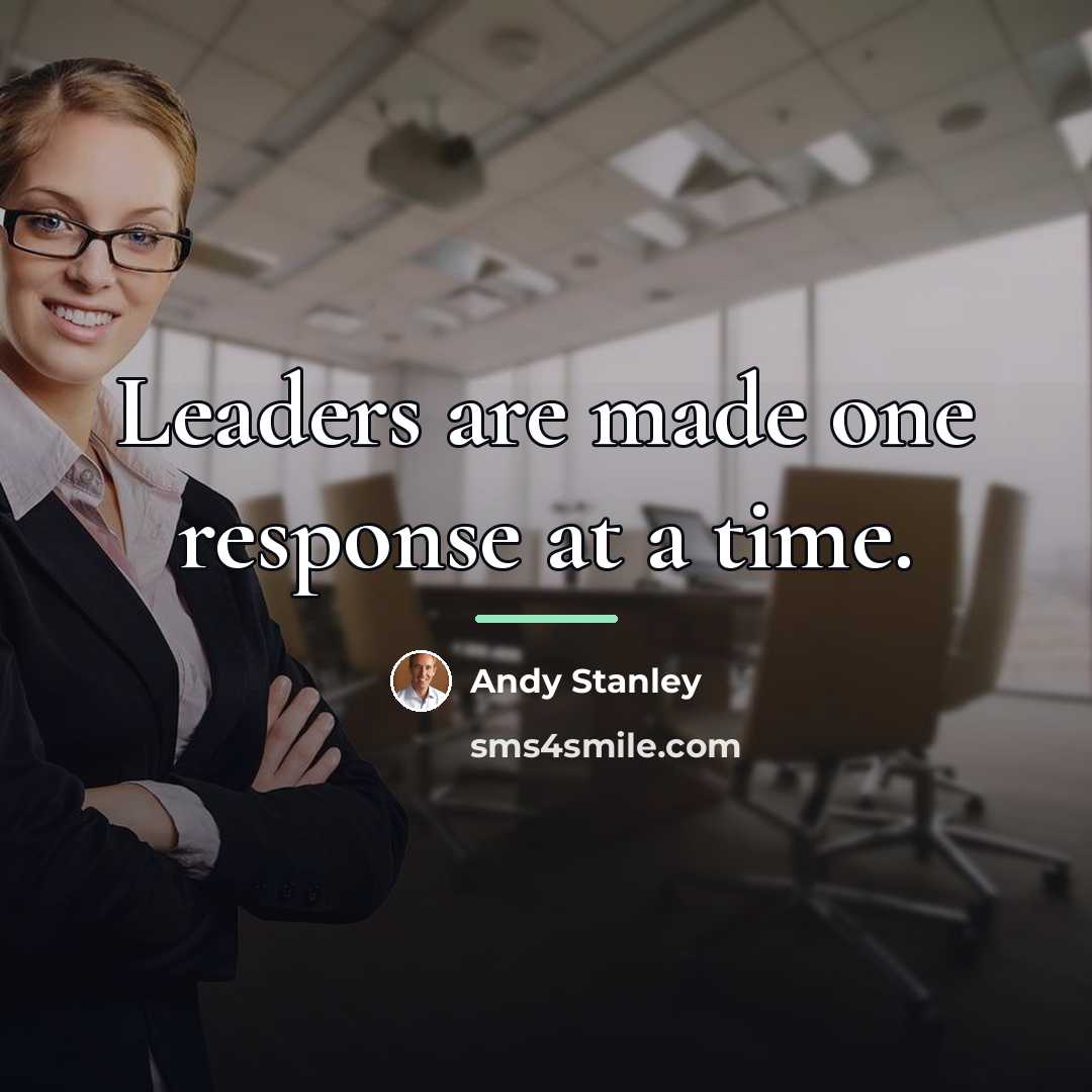 “Leaders are made one response at a time.…” quote by Andy Stanley