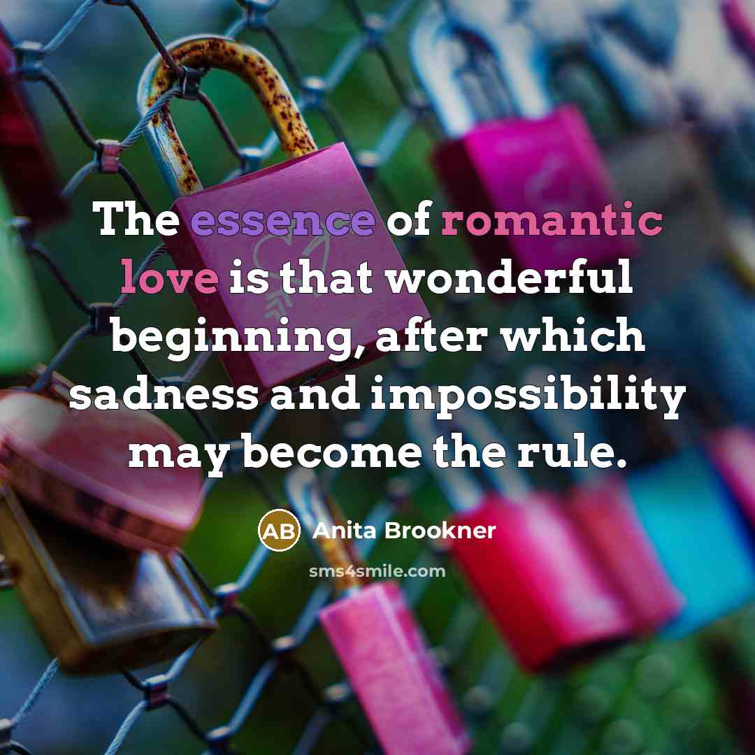 “The essence of romantic love is that wonderful beginning, after…” quote by Anita Brookner