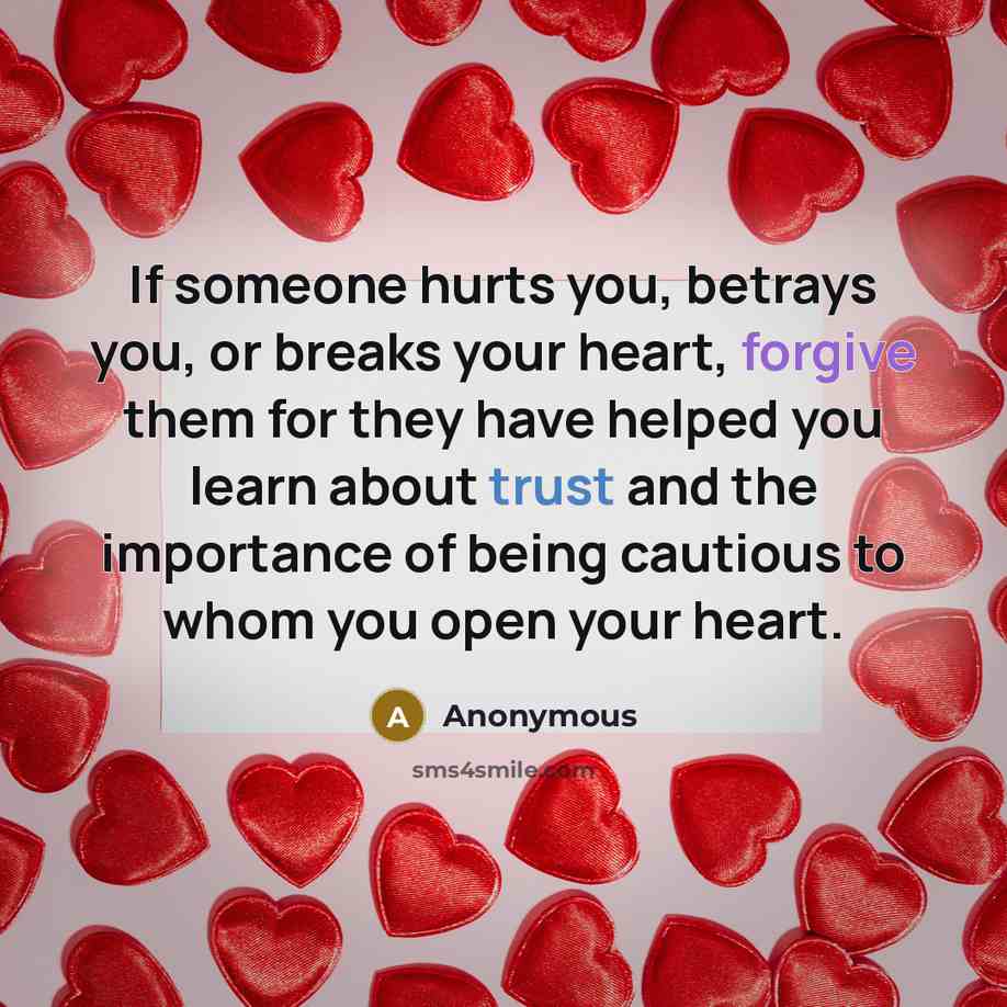 “If someone hurts you, betrays you, or breaks your heart,…” quote by Anonymous
