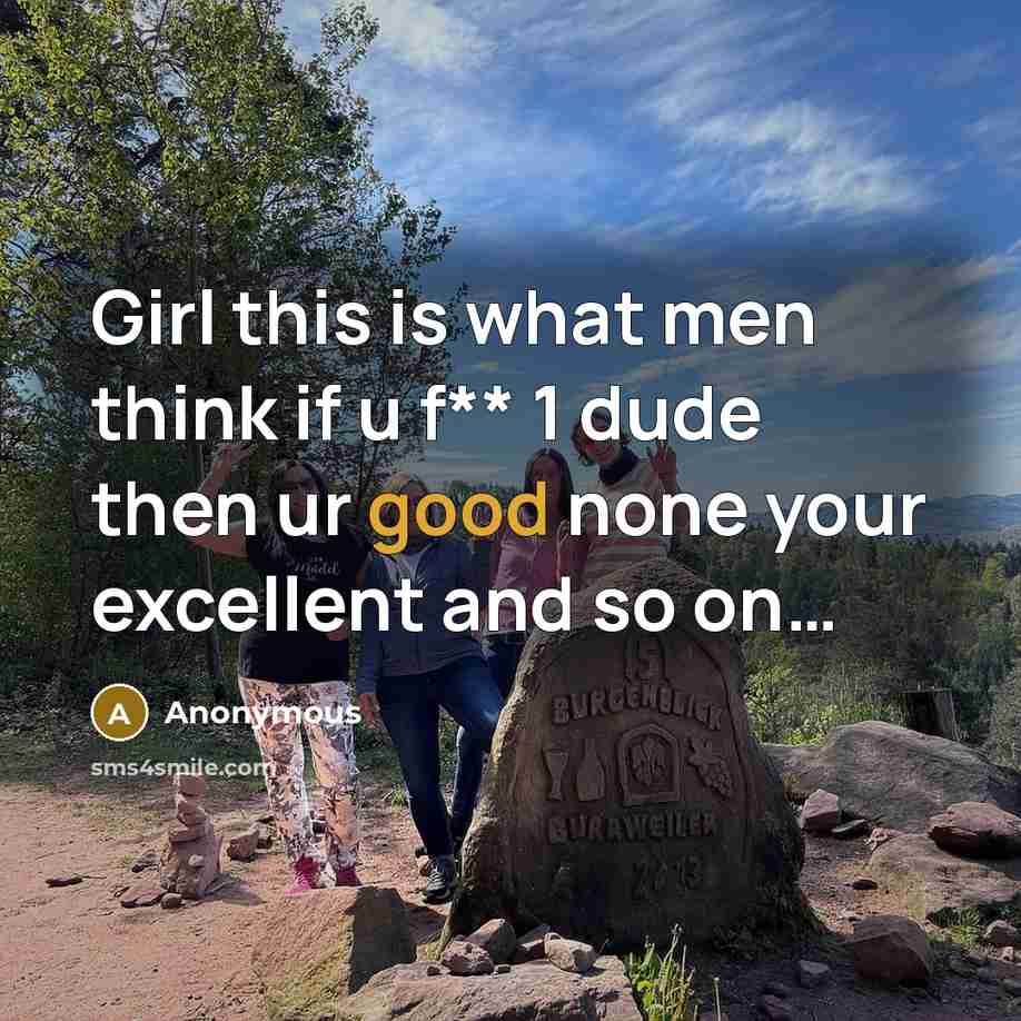 “Girl this is what men think if u f** 1…” quote by Anonymous