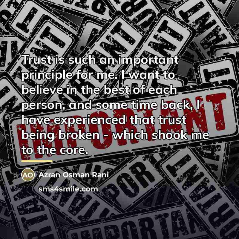 “Trust is such an important principle for me. I want…” quote by Azran Osman Rani