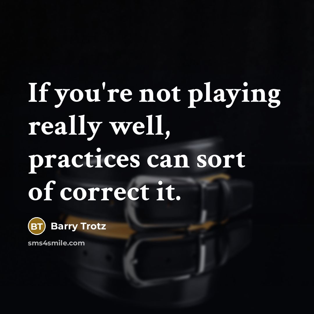 “If you're not playing really well, practices can sort of…” quote by Barry Trotz
