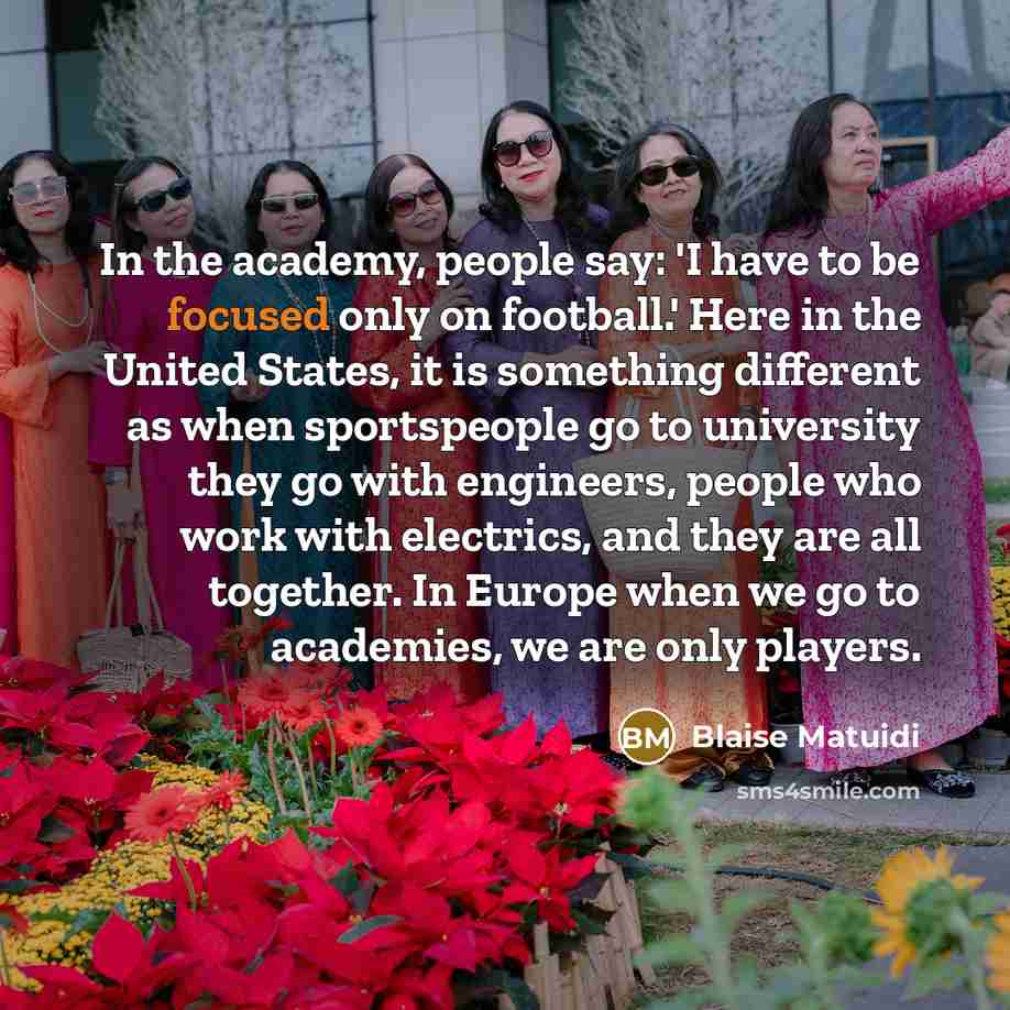 “In the academy, people say: 'I have to be focused…” quote by Blaise Matuidi