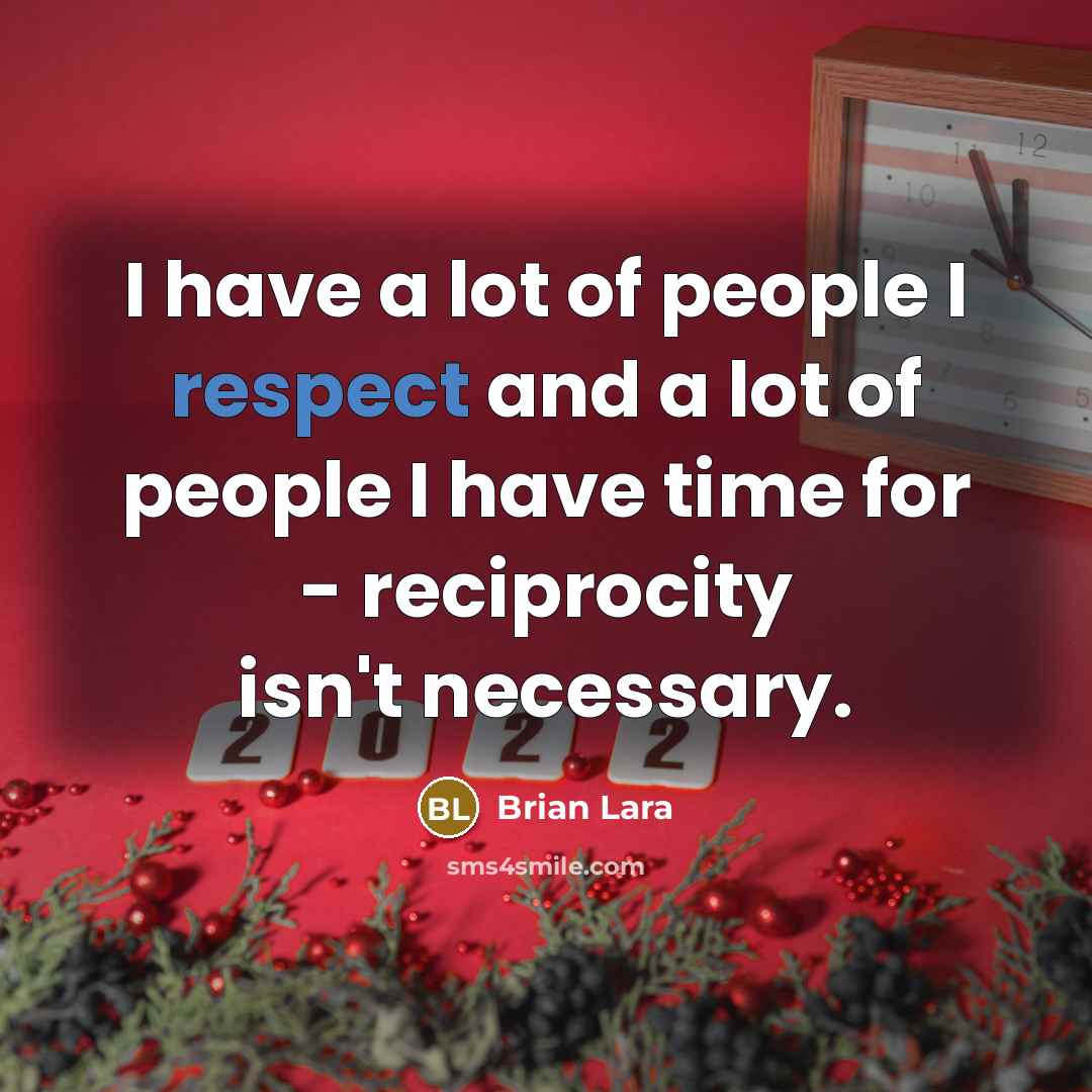 “I have a lot of people I respect and a…” quote by Brian Lara