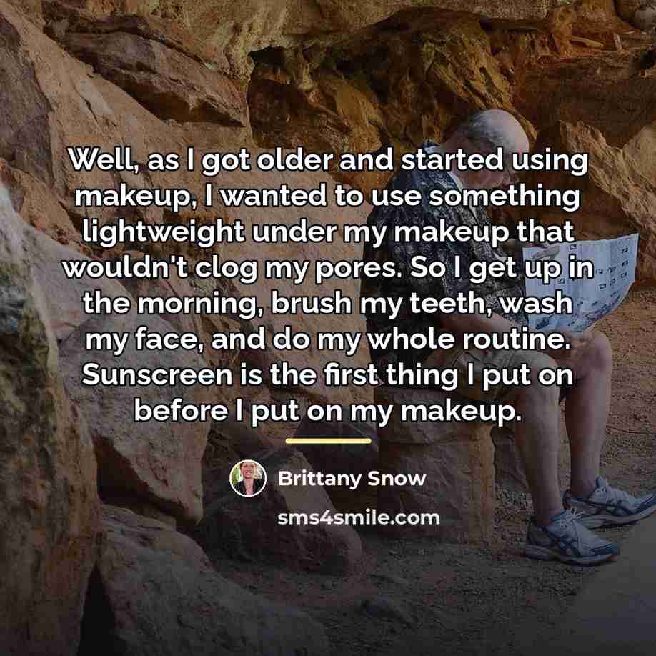 “Well, as I got older and started using makeup, I…” quote by Brittany Snow