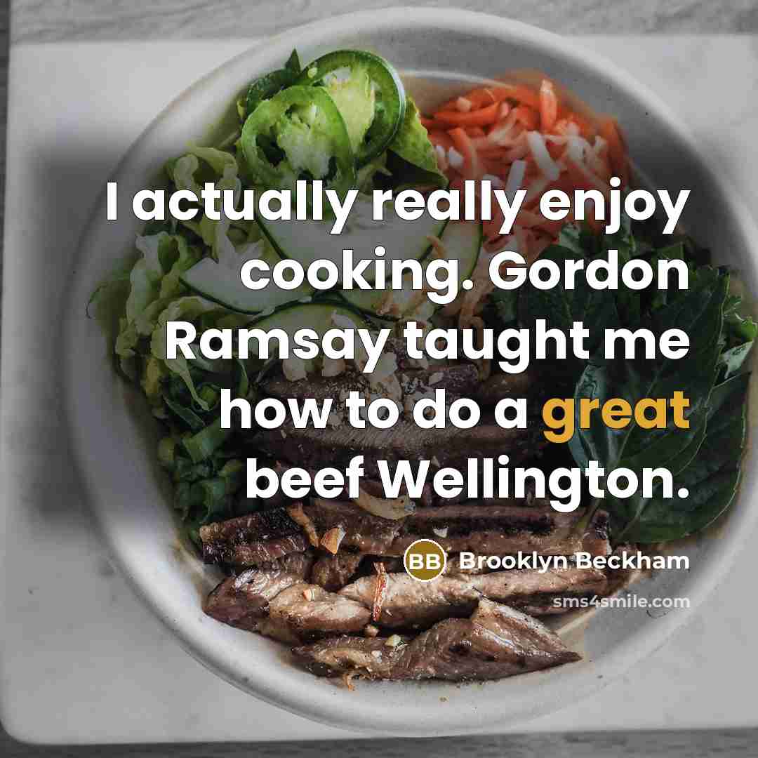 “I actually really enjoy cooking. Gordon Ramsay taught me how…” quote by Brooklyn Beckham