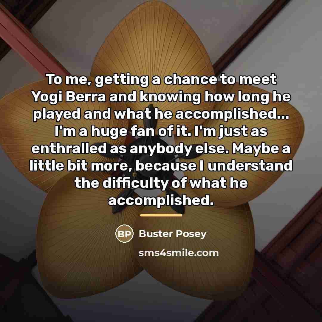 “To me, getting a chance to meet Yogi Berra and…” quote by Buster Posey