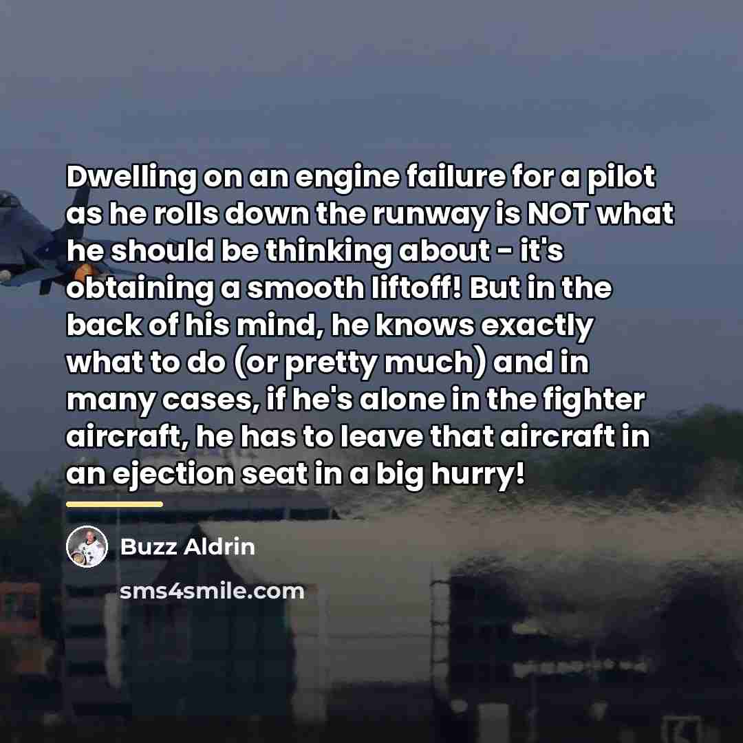 “Dwelling on an engine failure for a pilot as he…” quote by Buzz Aldrin