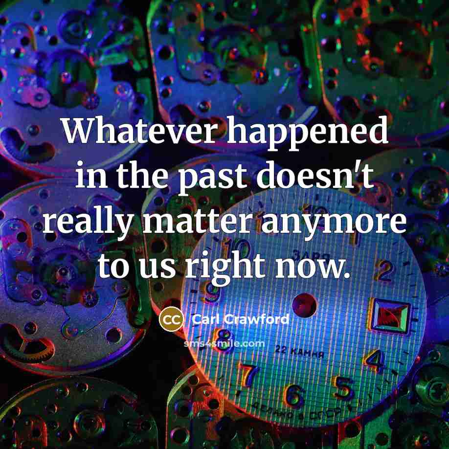 “Whatever happened in the past doesn't really matter anymore to…” quote by Carl Crawford