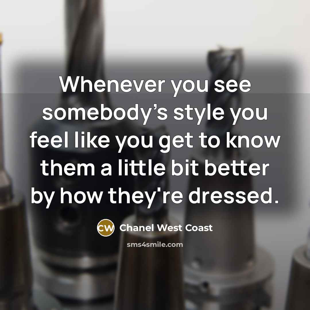 “Whenever you see somebody's style you feel like you get…” quote by Chanel West Coast