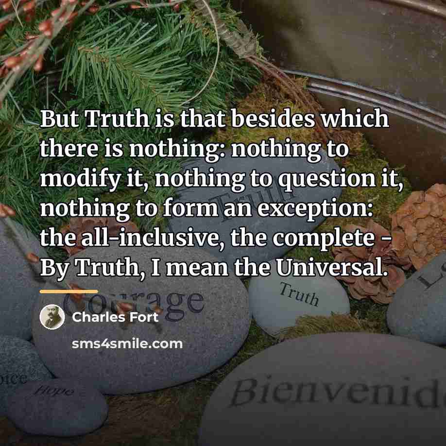 “But Truth is that besides which there is nothing: nothing…” quote by Charles Fort