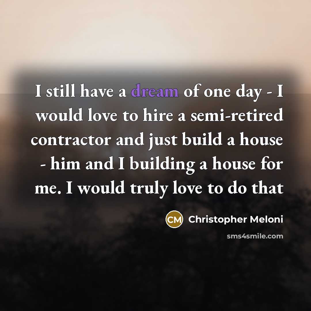 “I still have a dream of one day - I…” quote by Christopher Meloni