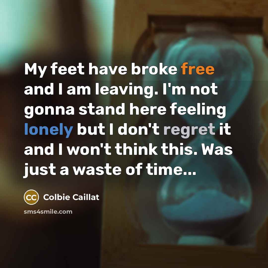 “My feet have broke free and I am leaving. I'm…” quote by Colbie Caillat