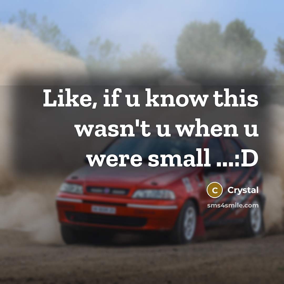 “Like, if u know this wasn't u when u were small ...:D” quote by Crystal