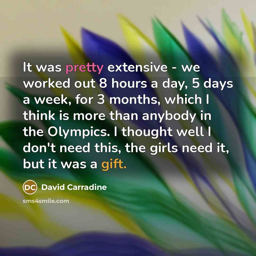 “It was pretty extensive - we worked out 8 hours…” quote by David Carradine