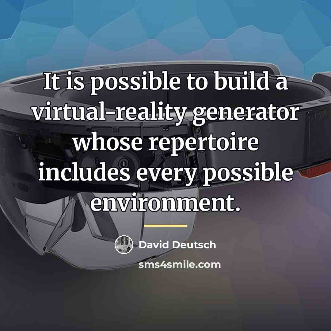 “It is possible to build a virtual-reality generator whose repertoire…” quote by David Deutsch