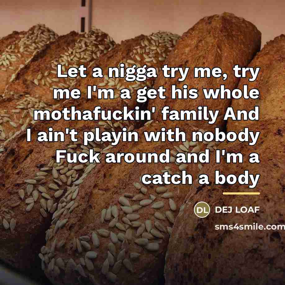 “Let a nigga try me, try me I'm a get…” quote by Dej Loaf