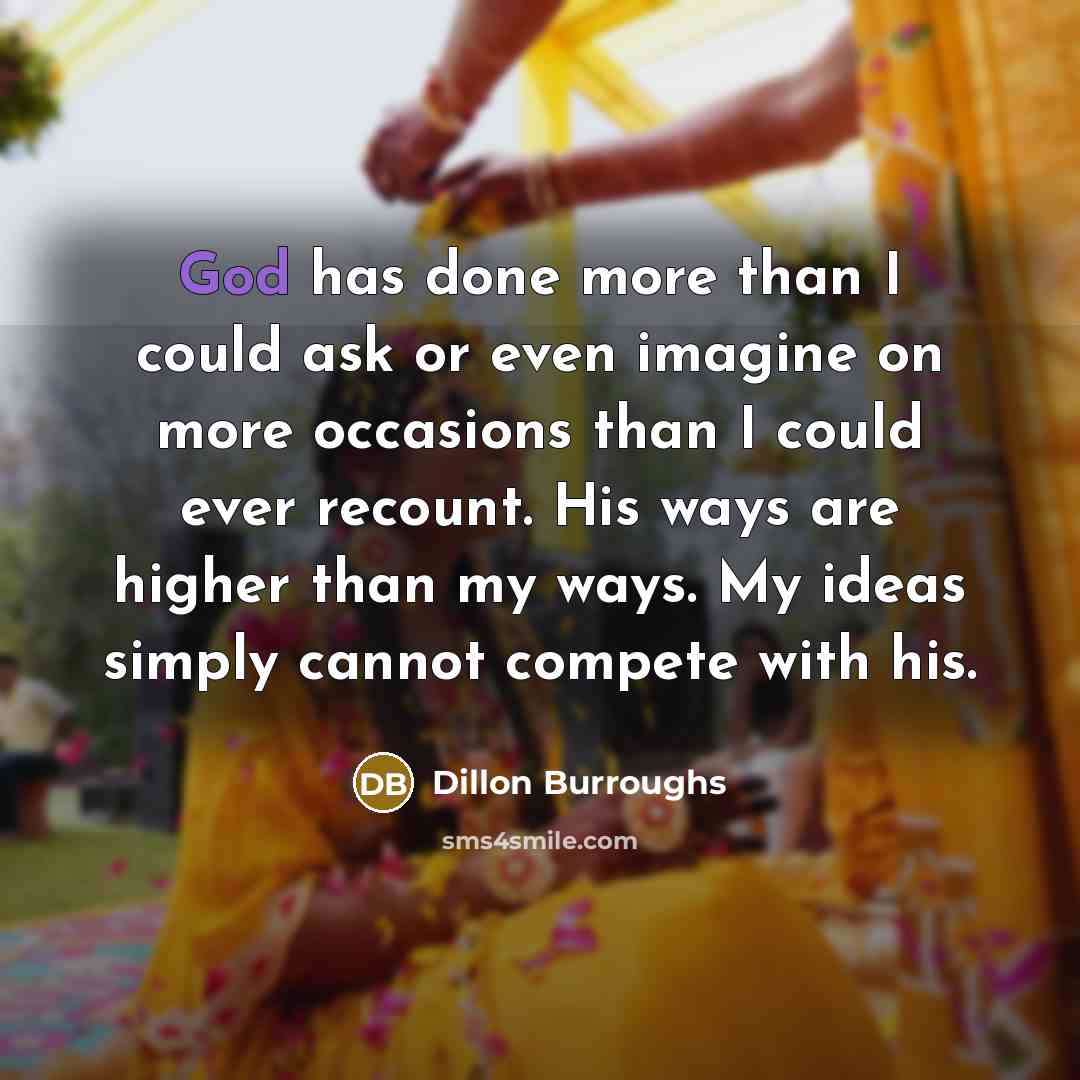 “God has done more than I could ask or even…” quote by Dillon Burroughs