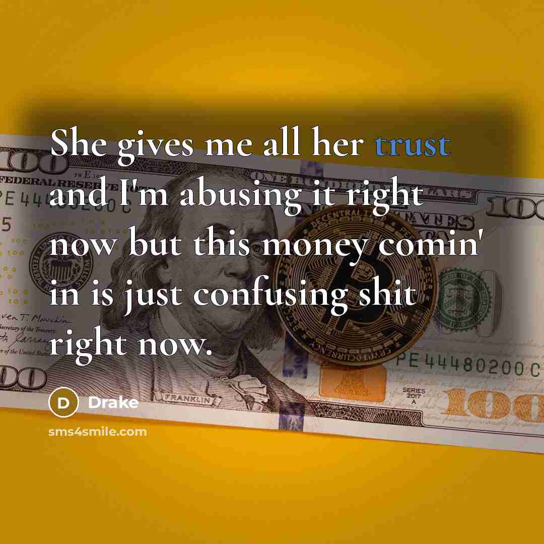 “She gives me all her trust and I'm abusing it…” quote by Drake