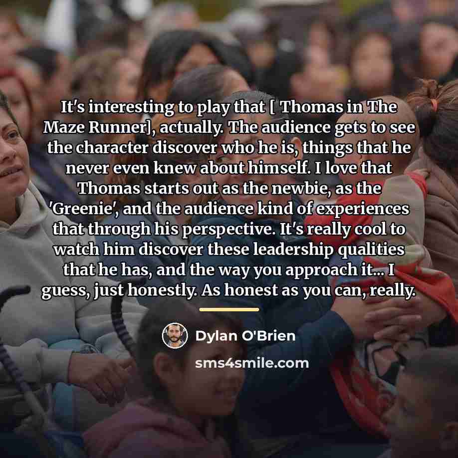 “It's interesting to play that [ Thomas in The Maze…” quote by Dylan O'Brien
