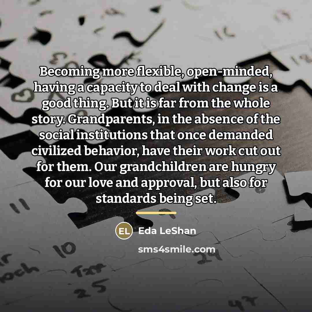 “Becoming more flexible, open-minded, having a capacity to deal with…” quote by Eda LeShan