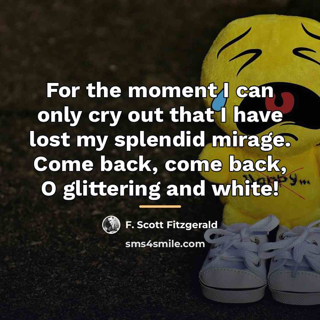 “For the moment I can only cry out that I…” quote by F. Scott Fitzgerald