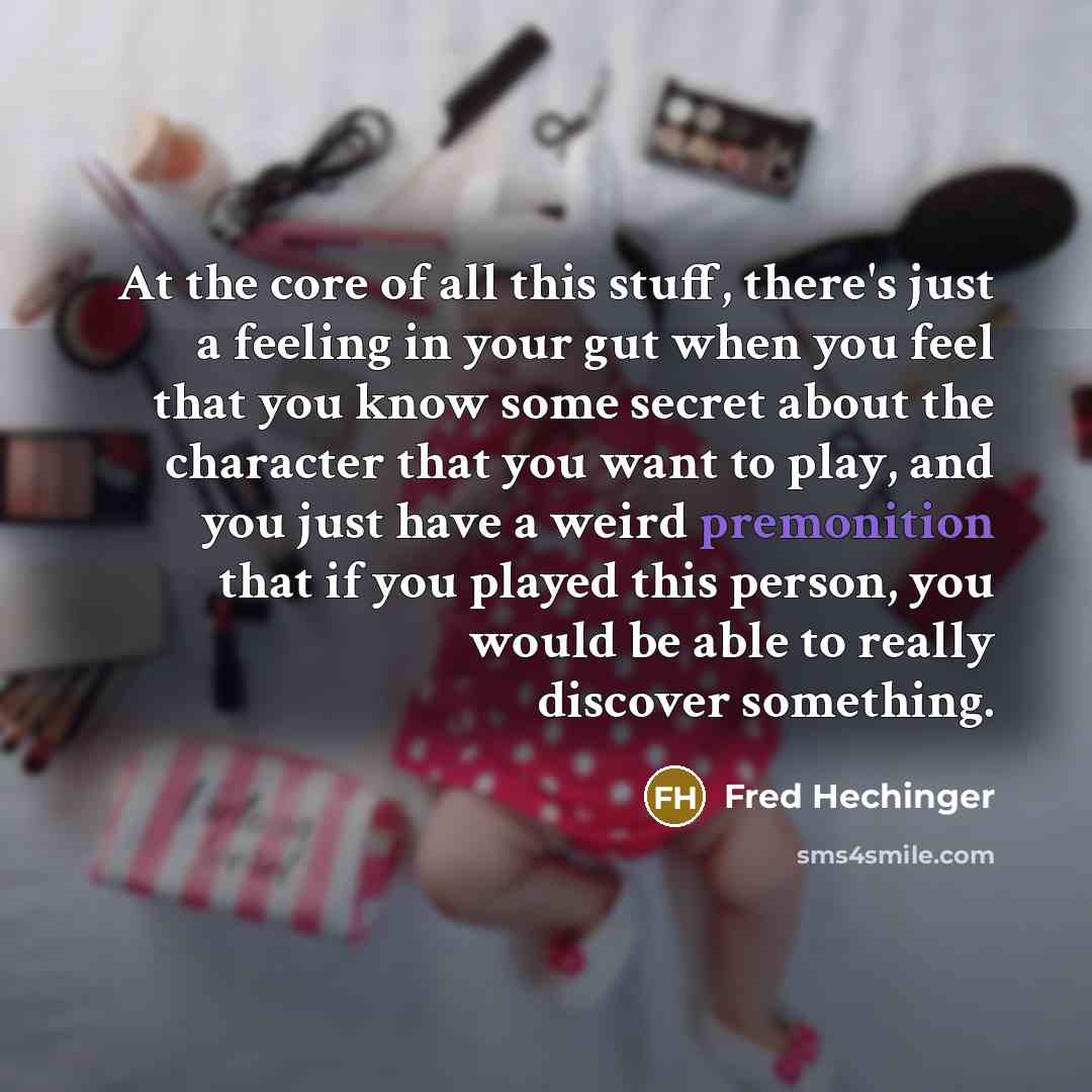 “At the core of all this stuff, there's just a…” quote by Fred Hechinger