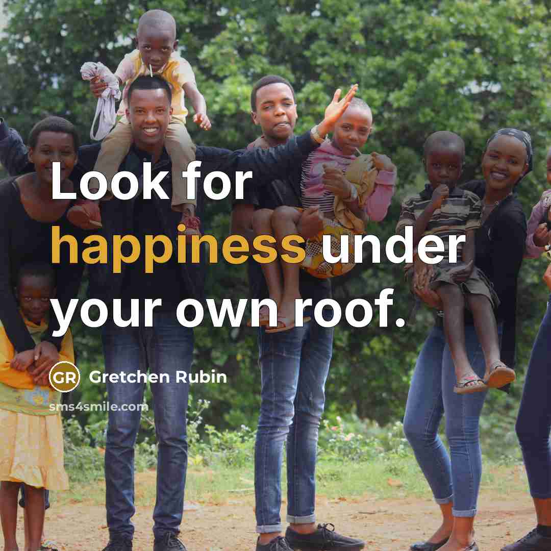 “Look for happiness under your own roof.…” quote by Gretchen Rubin
