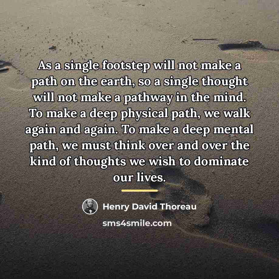 “As a single footstep will not make a path on…” quote by Henry David Thoreau