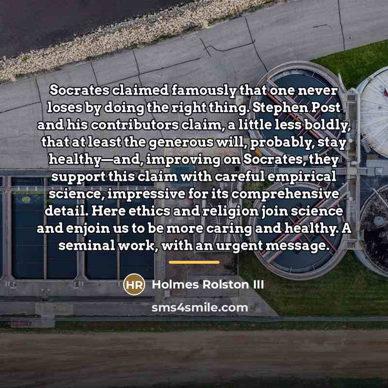 “Socrates claimed famously that one never loses by doing the…” quote by Holmes Rolston III