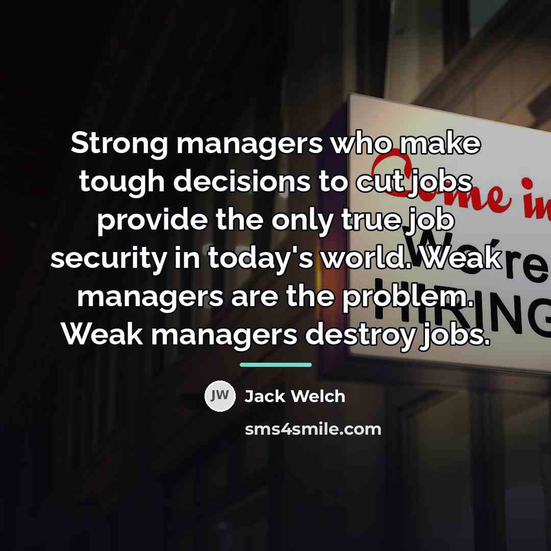 “Strong managers who make tough decisions to cut jobs provide…” quote by Jack Welch