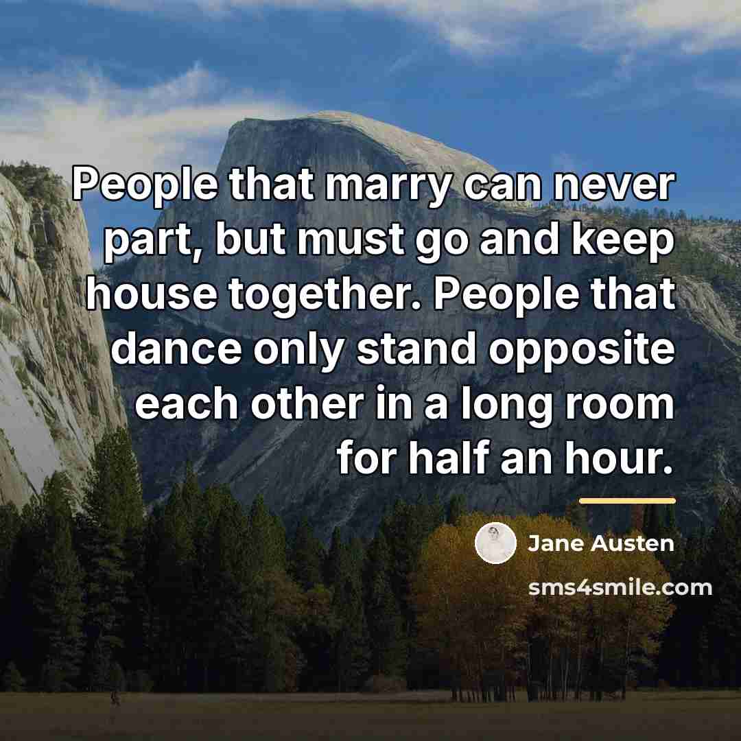 “People that marry can never part, but must go and…” quote by Jane Austen