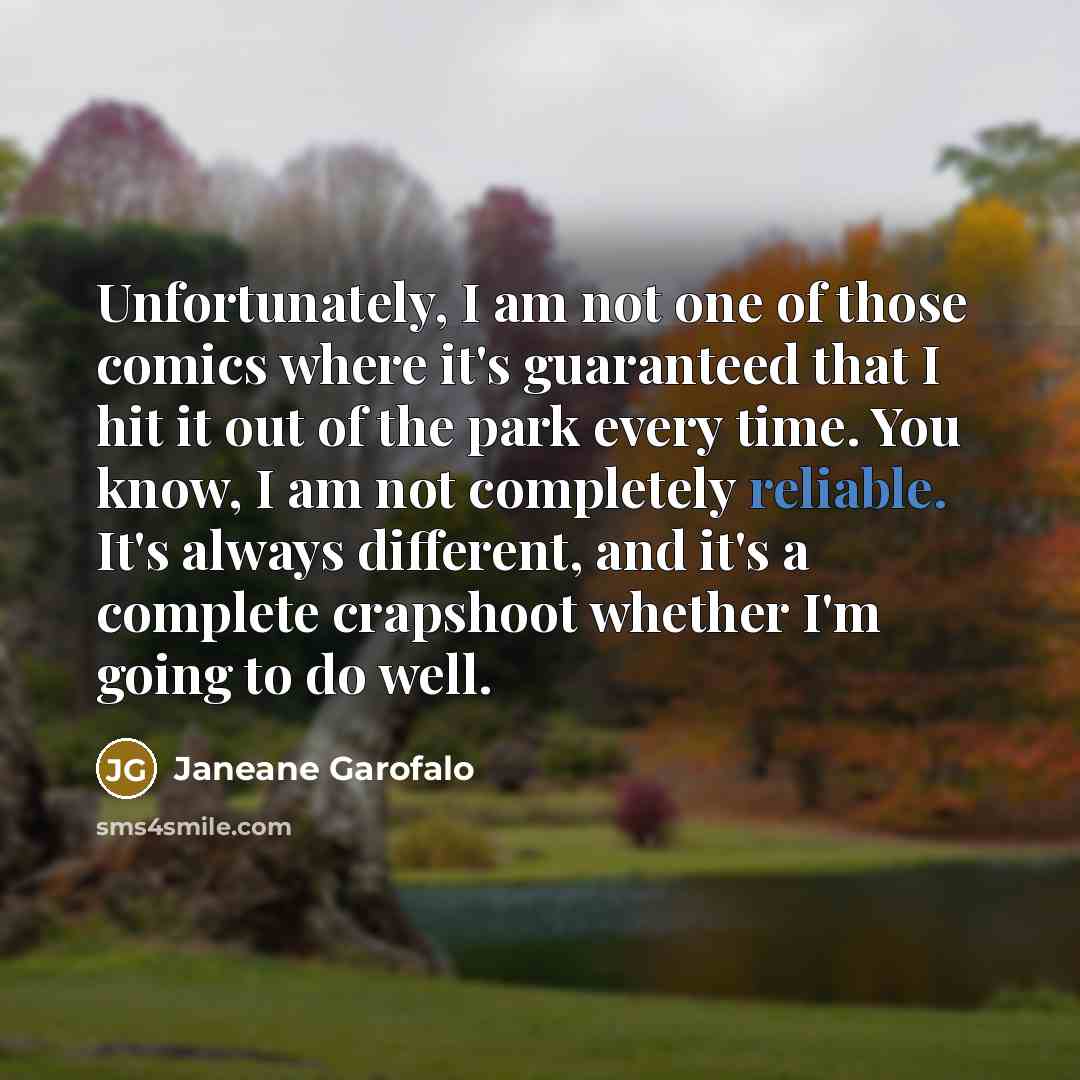 “Unfortunately, I am not one of those comics where it's…” quote by Janeane Garofalo