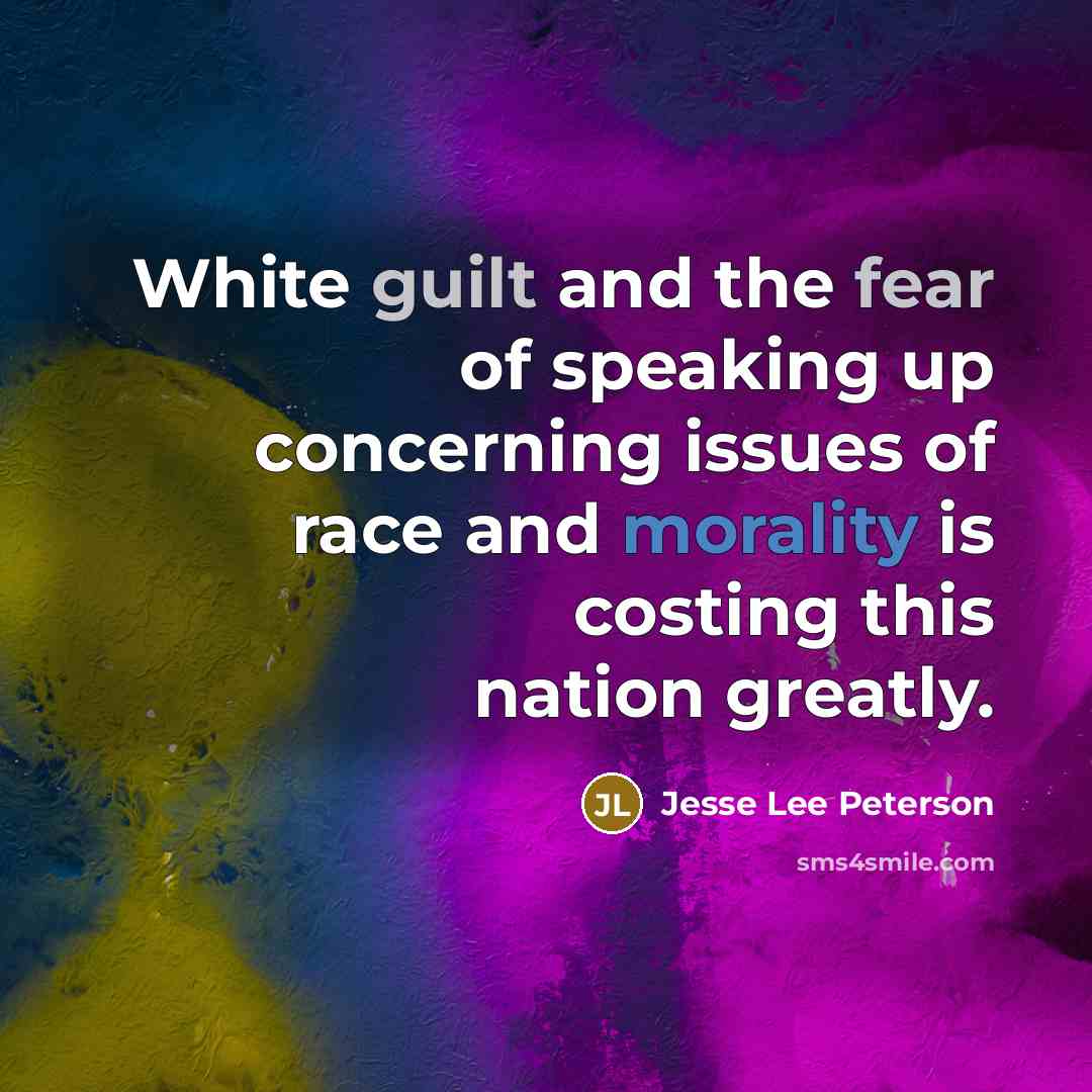 “White guilt and the fear of speaking up concerning issues…” quote by Jesse Lee Peterson