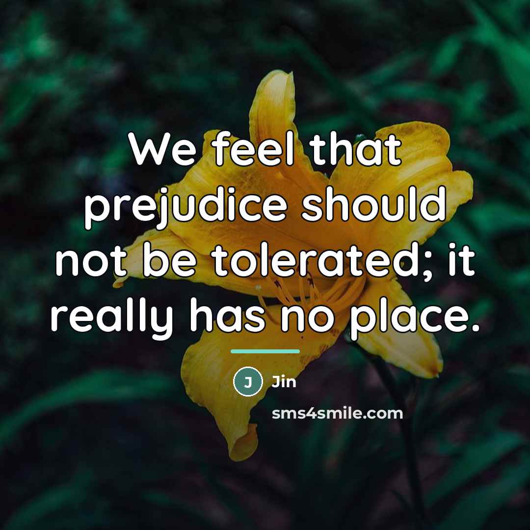 “We feel that prejudice should not be tolerated; it really…” quote by Jin