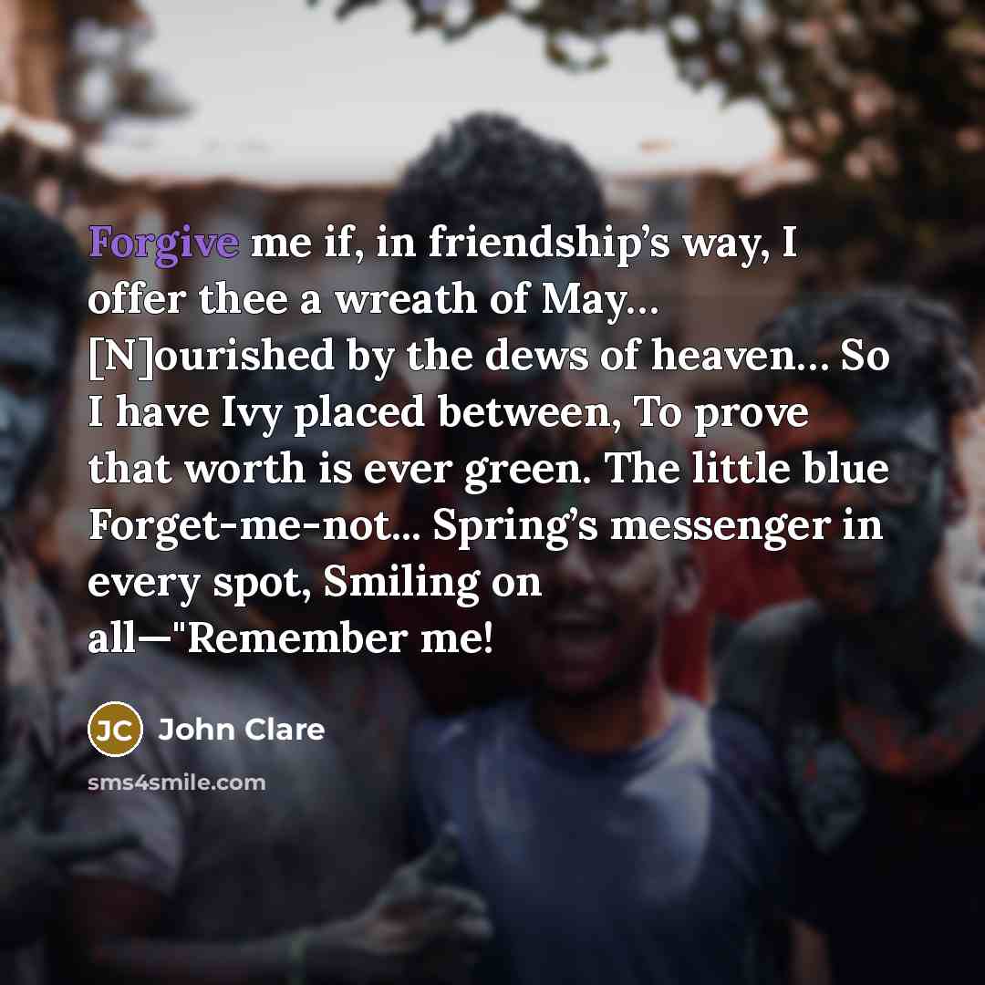 “Forgive me if, in friendship’s way, I offer thee a…” quote by John Clare