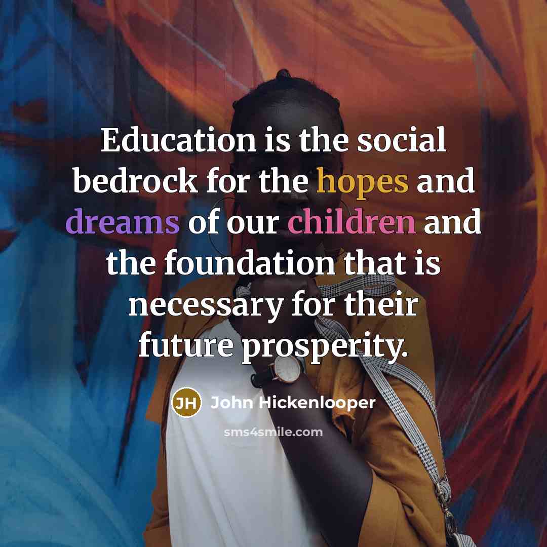 “Education is the social bedrock for the hopes and dreams…” quote by John Hickenlooper