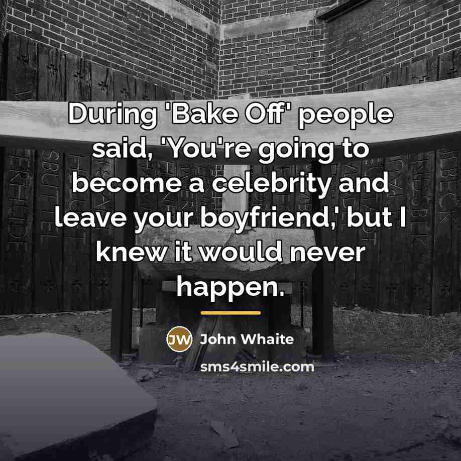 “During 'Bake Off' people said, 'You're going to become a…” quote by John Whaite