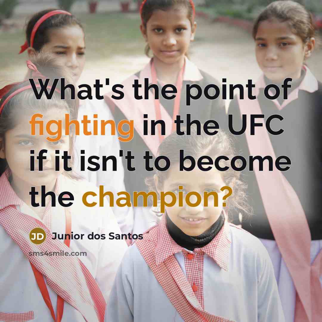 “What's the point of fighting in the UFC if it…” quote by Junior dos Santos