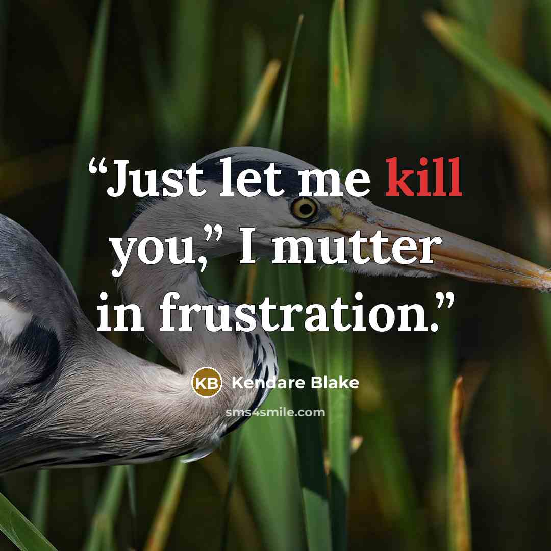 “Just let me kill you,” I mutter in frustration.” quote by Kendare Blake