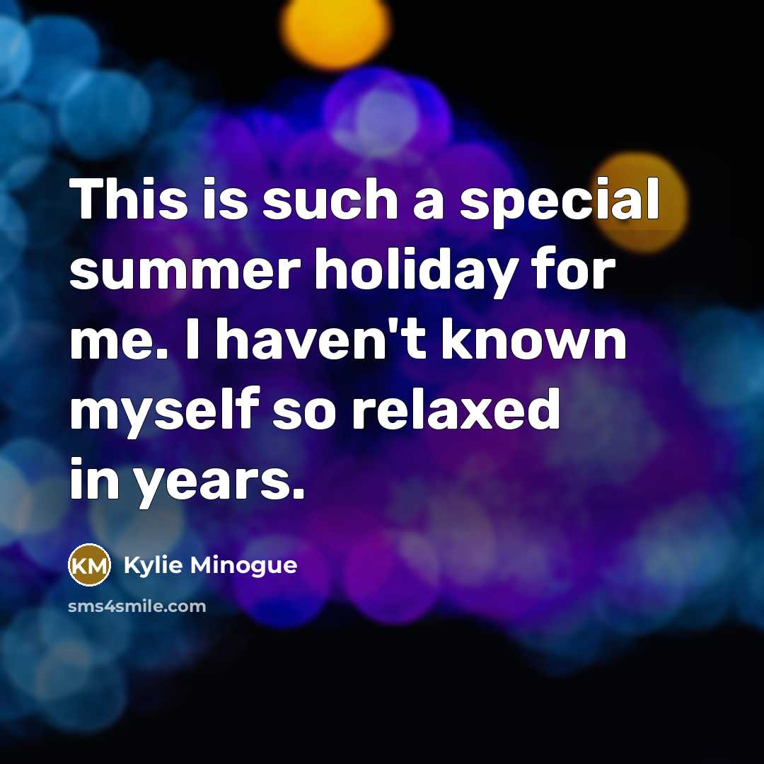 “This is such a special summer holiday for me. I…” quote by Kylie Minogue