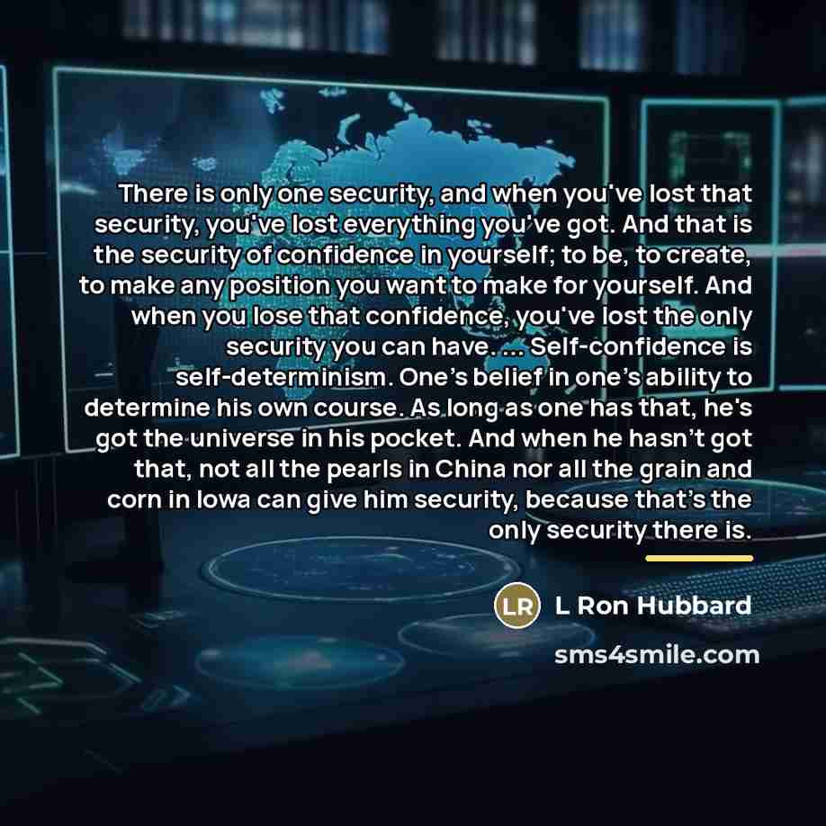 “There is only one security, and when you've lost that…” quote by L Ron Hubbard