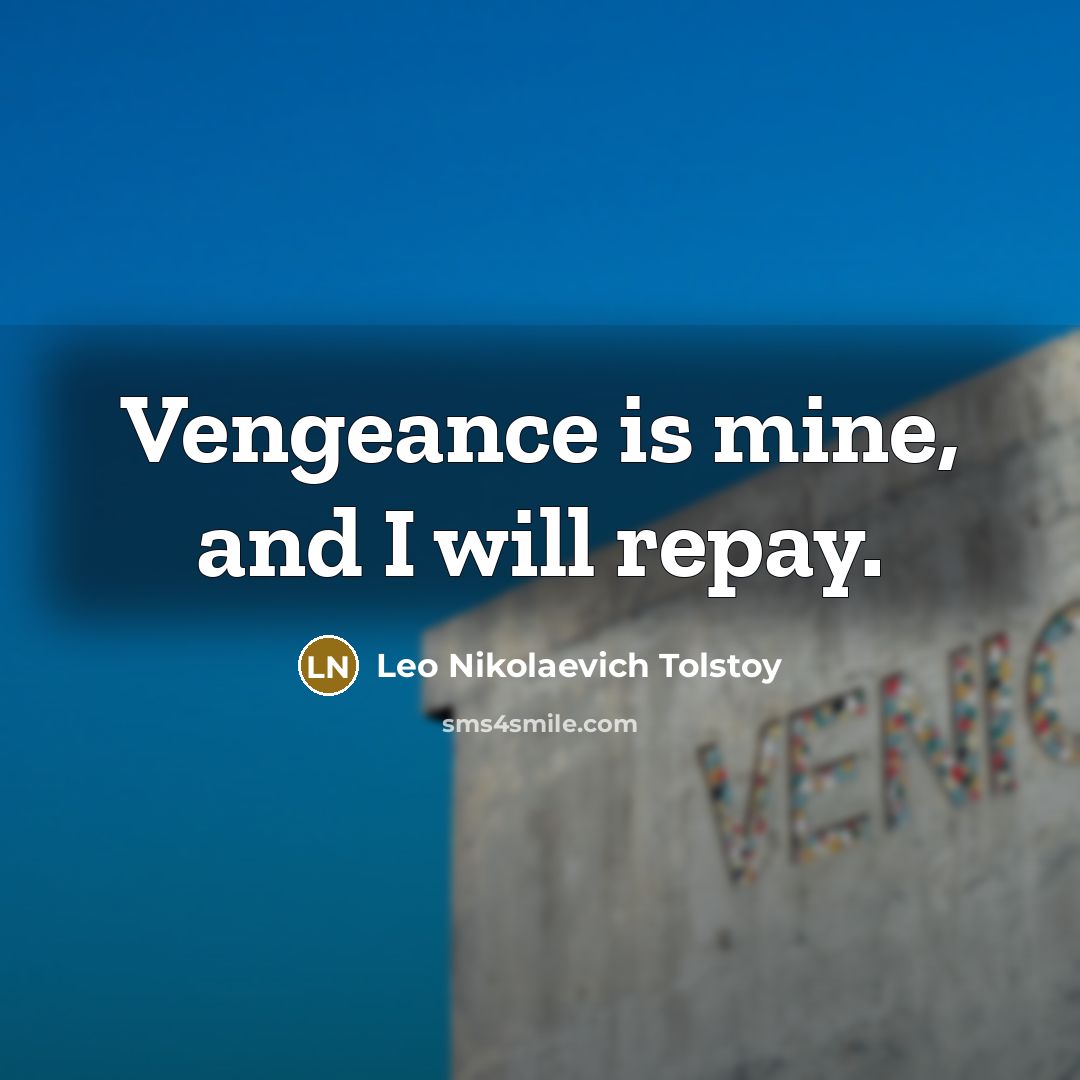 “Vengeance is mine, and I will repay.…” quote by Leo Nikolaevich Tolstoy