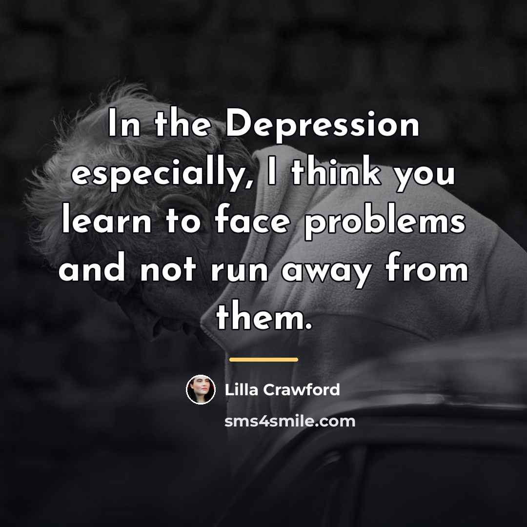 “In the Depression especially, I think you learn to face…” quote by Lilla Crawford